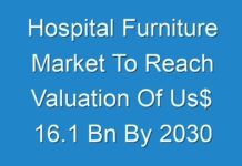 Hospital Furniture Market To Reach Valuation Of Us$ 16.1 Bn By 2030