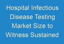 Hospital Infectious Disease Testing Market Size to Witness Sustained Growth throughout the Forecast Period