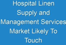 Hospital Linen Supply and Management Services Market Likely To Touch New Heights By End Of Forecast Period 2030