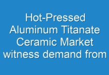 Hot-Pressed Aluminum Titanate Ceramic Market witness demand from electrical & electronics industry, Fact.MR Report