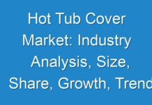 Hot Tub Cover Market: Industry Analysis, Size, Share, Growth, Trend And Forecast 2019 – 2027