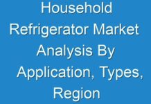 Household Refrigerator Market Analysis By Application, Types, Region And Business Growth Drivers By 2016 – 2024
