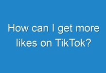 How can I get more likes on TikTok?