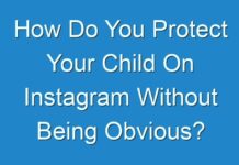 How Do You Protect Your Child On Instagram Without Being Obvious?