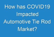 How has COVID19 Impacted Automotive Tie Rod Market?