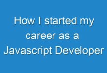 How I started my career as a Javascript Developer