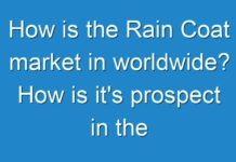 How is the Rain Coat market in worldwide? How is it’s prospect in the future?