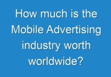 How much is the Mobile Advertising industry worth worldwide?