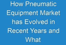 How Pneumatic Equipment Market has Evolved in Recent Years and What Will Be the Upcoming Trends? –Explored by Fact.MR