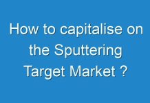 How to capitalise on the Sputtering Target Market ?