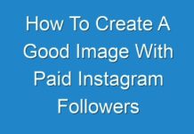 How To Create A Good Image With Paid Instagram Followers