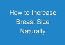 How to Increase Breast Size Naturally