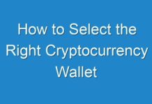 How to Select the Right Cryptocurrency Wallet