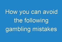 How you can avoid the following gambling mistakes