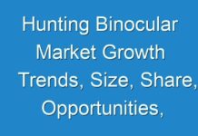 Hunting Binocular Market Growth Trends, Size, Share, Opportunities, Revenue