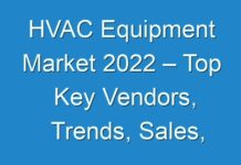HVAC Equipment Market 2024 – Top Key Vendors, Trends, Sales, Supply, Demand, Analysis & Forecast To 2027