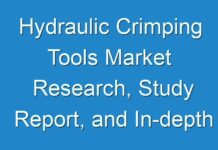 Hydraulic Crimping Tools Market Research, Study Report, and In-depth Analysis 2027