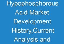 Hypophosphorous Acid Market Development History,Current Analysis and Estimated Forecast to 2026