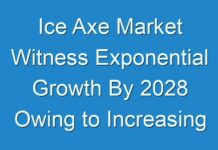 Ice Axe Market Witness Exponential Growth By 2028 Owing to Increasing Trends Of Alpine Tourism