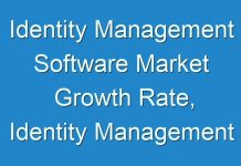 Identity Management Software Market Growth Rate, Identity Management Software Market Top Players, Identity Management Software Market Demand