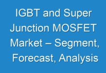 IGBT and Super Junction MOSFET Market – Segment, Forecast, Analysis
