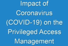 Impact of Coronavirus (COVID-19) on the Privileged Access Management (PAM) Market