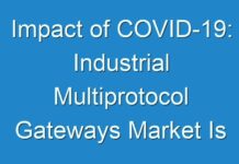 Impact of COVID-19: Industrial Multiprotocol Gateways Market Is Expected To Grow Tremendously By 2027