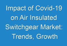 Impact of Covid-19 on Air Insulated Switchgear Market: Trends, Growth and Global Industry Analysis