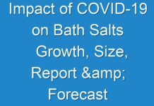 Impact of COVID-19 on Bath Salts Growth, Size, Report & Forecast to 2024-2027