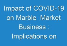 Impact of COVID-19 on Marble Market Business : Implications on Business