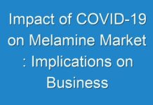 Impact of COVID-19 on Melamine Market : Implications on Business