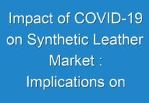 Impact of COVID-19 on Synthetic Leather Market : Implications on Business