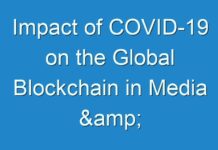 Impact of COVID-19 on the Global Blockchain in Media & Entertainment Market