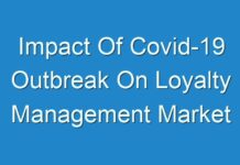 Impact Of Covid-19 Outbreak On Loyalty Management Market