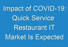 Impact of COVID-19: Quick Service Restaurant IT Market Is Expected To Grow Tremendously By 2024