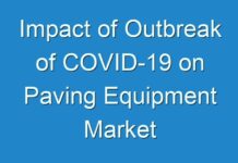 Impact of Outbreak of COVID-19 on Paving Equipment Market