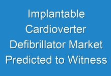 Implantable Cardioverter Defibrillator Market Predicted to Witness Surge in The Near Future