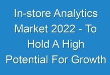 In-store Analytics Market 2024 – To Hold A High Potential For Growth By 2030