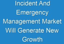 Incident And Emergency Management Market Will Generate New Growth Prospects In The Next Upcoming Years With The Huge Demand, Business Strategies And High Cagr By 2026