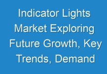 Indicator Lights Market Exploring Future Growth, Key Trends, Demand by 2028 | Baomain Electric Co., Ltd.; Chicago Miniature Lighting; Dialight; Jameco Electronics; JKL Components Corporation