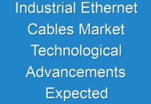 Industrial Ethernet Cables Market Technological Advancements Expected to Boost Revenue Growth 2024-2026