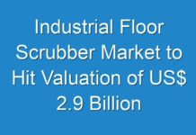 Industrial Floor Scrubber Market to Hit Valuation of US$ 2.9 Billion by 2024-2030