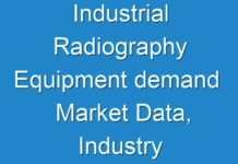 Industrial Radiography Equipment demand Market Data, Industry Analysis, Size,Share 2019–2027