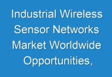 Industrial Wireless Sensor Networks Market Worldwide Opportunities, Driving Forces, COVID-19 Impact Analysis, Future Potential during Forecast Period 2018 – 2026