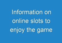 Information on online slots to enjoy the game