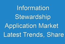 Information Stewardship Application Market Latest Trends, Share Value and Size Estimation By 2030