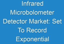 Infrared Microbolometer Detector Market: Set To Record Exponential Growth By 2027