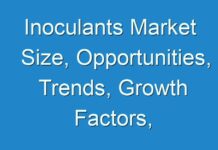 Inoculants Market Size, Opportunities, Trends, Growth Factors, Revenue Analysis, For 2028