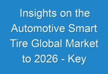 Insights on the Automotive Smart Tire Global Market to 2026 – Key Driving Factors and Challenges