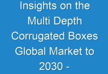 Insights on the Multi Depth Corrugated Boxes Global Market to 2030 – Key Driving Factors and Challenges – TMR